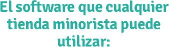 El software que cualquier tienda minorista puede utilizar